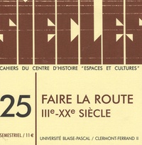 Céline Pérol et Laurent Lamoine - Siècles N° 25 : Faire la route (IIIe-XXe siècle).