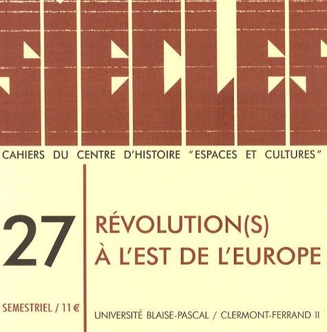 Philippe Bourdin et Françoise Daucé - Siècles N° 27 : Révolution(s) à l'est de l'Europe.