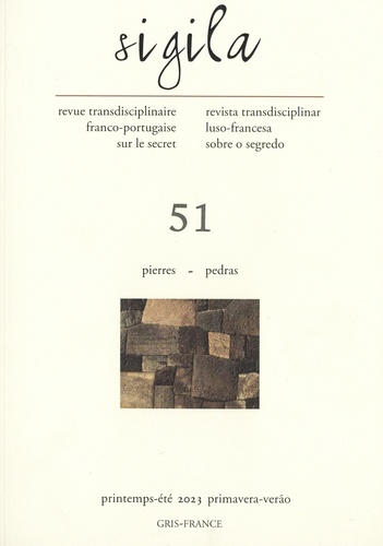 Sigila N° 51, printemps-été 2023 Pierres. Textes en français et en portugais