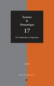 Louis de Saussure - Syntaxe & Sémantique N° 17/2016 : Entre linguistique et pragmatique.