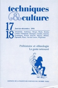  MSH - Techniques & culture N° 17-18, 1991 : Préhistoire et ethnologie - Le geste retrouvé.