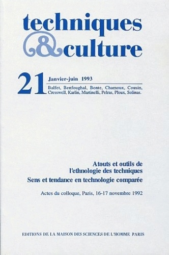  MSH - Techniques & culture N° 21, janvier 1993 : Atouts et outils de l'ethnologie des techniques - Sens et tendance en technologie comparée.