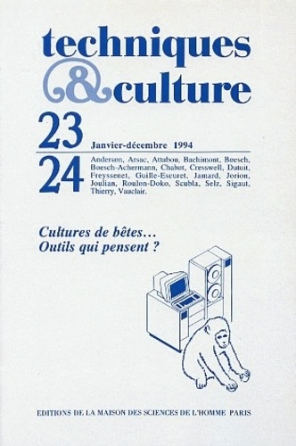  MSH - Techniques & culture N° 23-24, 1994 : Cultures de bêtes - Outils qui pensent ?.