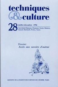  MSH - Techniques & culture N° 28, 2/1996 : Accès aux savoirs d'autrui.