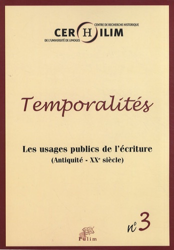 Michel Cassan et Anne Heller - Temporalités N° 3 : Les usages publics de l'écriture (Antiquité - XXe siècle).