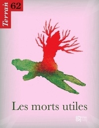 Pascal Liévaux - Terrain N° 62, Mars 2014 : Les morts utiles.