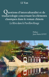 Yan Li - Tôzai  : Questions d'interculturalité et de traductologie concernant les éléments culturels classiques dans le roman chinois - Le Rêve dans le Pavillon rouge.