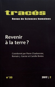 Pierre Charbonnier et Romain Garcier - Tracés N° 33, 2017-2 : Revenir à la terre ?.