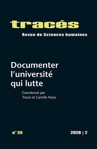 Camille Paloque-Bergès et Anthony Pecqueux - Tracés N° 39/2020 : Documenter l'université qui lutte.