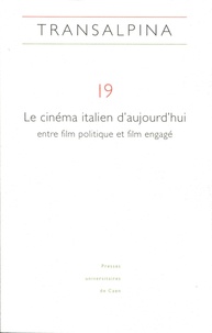 Mariella Colin - Transalpina N° 19 : Le cinéma italien d'aujourd'hui, entre film politique et film engagé.