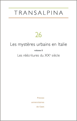 Mariella Colin et Stefano Lazzarin - Transalpina N° 26/2023 : Les mystères urbains en Italie - Volume 2, Les réécritures du XXe siècle.