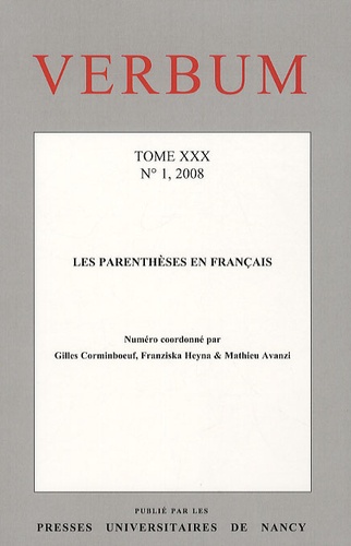 Gilles Corminboeuf et Franziska Heyna - Verbum N° 1, 2008; tome 30 : Les parenthèses en français.