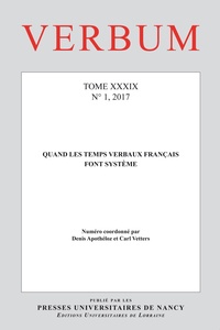 Denis Apothéloz et Carl Vetters - Verbum N° 1/2017 : Quand les temps verbaux français font système.