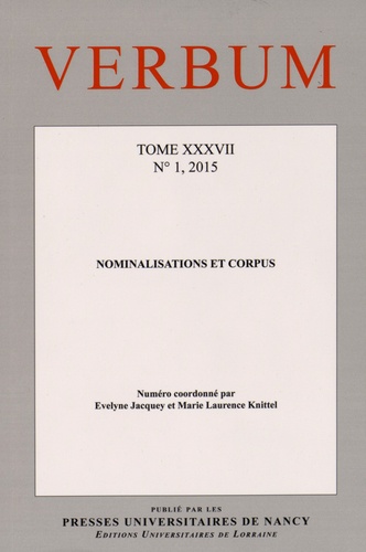 Evelyne Jacquey et Marie-Laurence Knittel - Verbum Tome 37 N° 1, 2015 : Nominalisations et corpus.