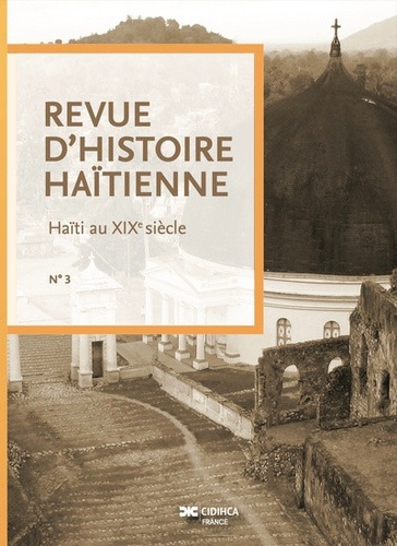 Franz Voltaire - Revue d'Histoire Haïtienne N° 3 : Haïti au XIXe siècle - Haïti au XIXe siècle.