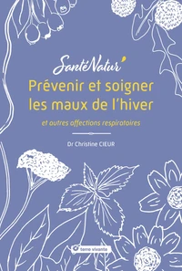 Prévenir et soigner les maux de l’hiver et autres affections respiratoires