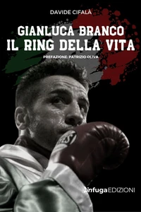 Gianluca Branco. Il ring della vita