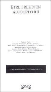 Le Bloc-Notes De La Psychanalyse N°17 : Etre Freudien Aujourd'Hui