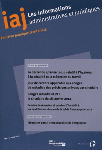  CIGPC - Le décret du 3 février 2012 relatif à l'hygiène, à la sécurité et la médecine du travail (IAJ n.3 - mars 2012) + supplément semestriel documentaire.