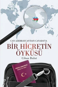 BİR HİCRETİN ÖYKÜSÜ CAN AZERBAYCAN`DAN CANADA`YA