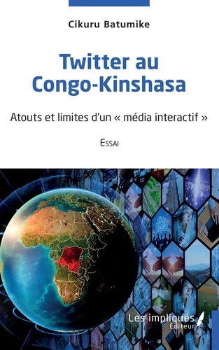 Twitter au Congo-Kinshasa. Essai : Atouts et limites d'un média interactif