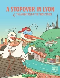 Cil vert Le et Stéphane Perraud - A stopover in Lyon - The adventures of the three storks.