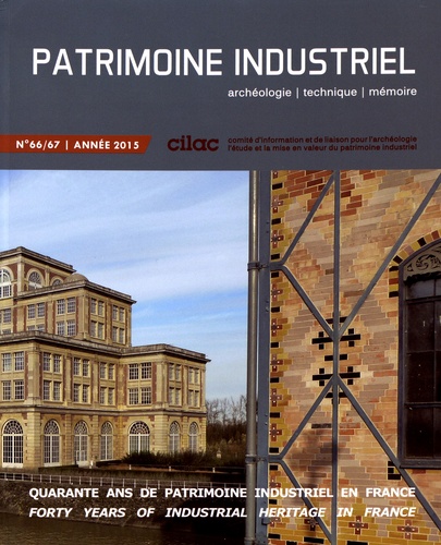  CILAC - Patrimoine industriel N° 66-67/2015 : Quarante ans de patrimoine industriel en France.