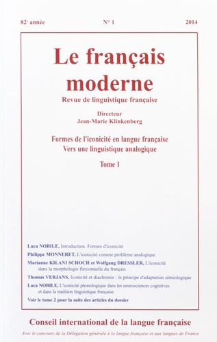 Jean-Marie Klinkenberg - Le français moderne Tome 82 N° 1/2014 : Formes de l'iconicité en langue française, vers une linguisitique analogique - Tome 1.