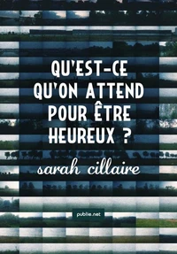 Qu'est-ce qu'on attend pour être heureux ?