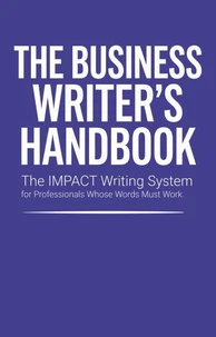 The Business Writer's Handbook: Clear Communication for Professionals