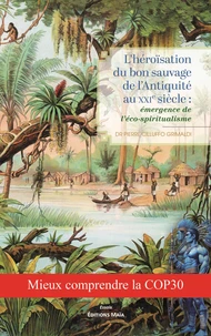 L'héroïsation du bon sauvage de l'Antiquité au XXIe siècle : émergence de l'éco-spiritualisme