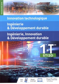Innovation technologique, ingénierie & développement durable, ingénierie, innovation & développement durable 1re & Tle STI2D