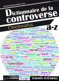 Cincinnatus - Dictionnaire de la controverse, version intégrale.