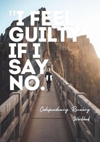 Téléchargements gratuits d'ebook pour la revente Codependency Recovery Workbook: I Feel Guilty If I Say No | Freeing Yourself from Codependency | A Healing Journey through Exercises, Journaling, and Self-Discovery