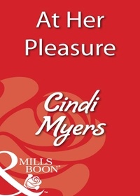 Cindi Myers - At Her Pleasure.