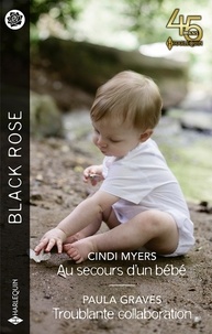 Cindi Myers et Paula Graves - Au secours d'un bébé - Troublante collaboration.