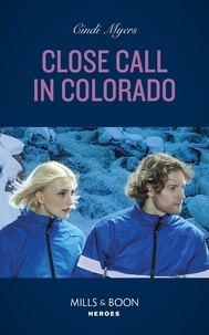 Cindi Myers - Close Call In Colorado.