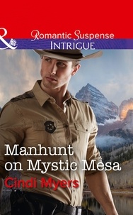 Cindi Myers - Manhunt On Mystic Mesa.