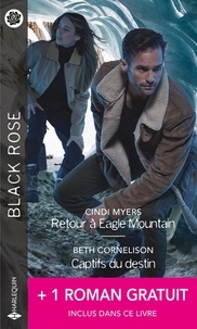 Cindi Myers et Beth Cornelison - Retour à Eagle Mountain ; Captifs du destin ; Une héritière menacée.