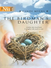 Cindi Myers - The Birdman's Daughter.