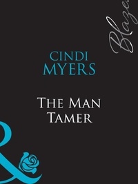 Cindi Myers - The Man Tamer.