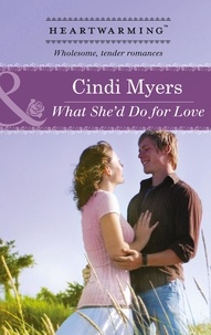 Cindi Myers - What She'd Do For Love.