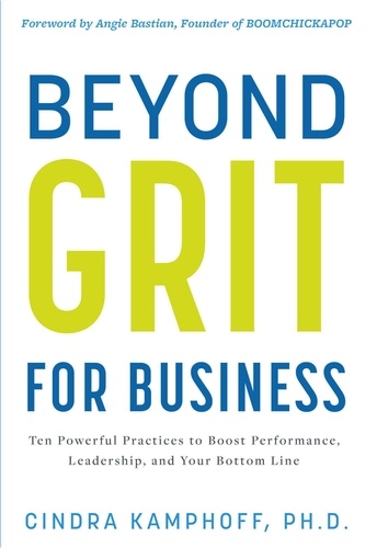  Cindra Kamphoff - Beyond Grit for Business: Ten Powerful Practices to Boost Performance, Leadership, and Your Bottom Line.
