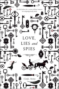 Cindy Anstey - Love, Lies and Spies - A Swoon Novel.