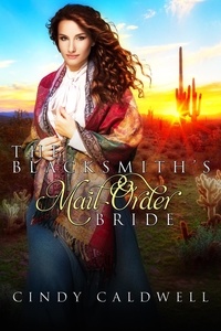  Cindy Caldwell - The Blacksmith's Mail Order Bride - Wild West Frontier Brides, #7.