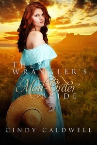  Cindy Caldwell - The Wrangler's Mail Order Bride - Wild West Frontier Brides, #2.