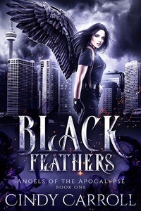  Cindy Carroll - Black Feathers - Angels of the Apocalypse, #1.