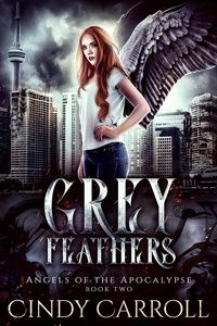  Cindy Carroll - Grey Feathers - Angels of the Apocalypse, #2.
