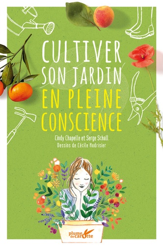 Cindy Chapelle et Serge Schall - Cultiver son jardin en pleine conscience.