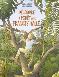 Cindy Chapelle et Marc N'Guessan - Découvre les forêts avec Francis Hallé.